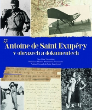 Kniha Antoine de Saint Exupéry v obrazech a dokumentech Alain Vircondelet