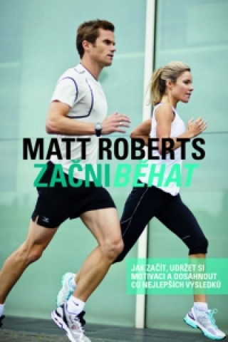 Kniha Začni běhat Matt Roberts