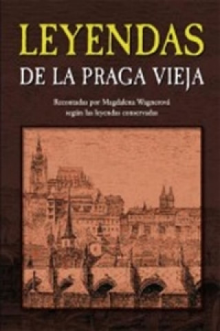 Книга Leyendas de la Praga vieja Magdalena Wagnerová