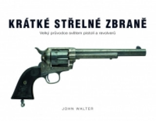 Book Krátké střelné zbraně John Walter
