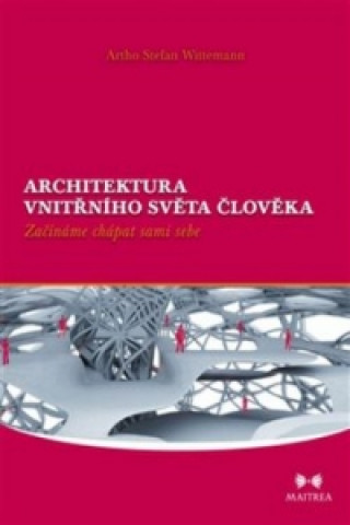 Książka Architektura vnitřního světa člověka Artho Stefan Wittemann