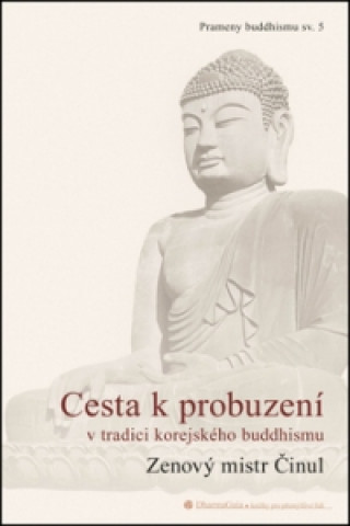 Книга Cesta k probuzení v tradici korejského buddhismu Činul