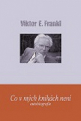 Carte Co v mých knihách není Viktor Emil Frankl