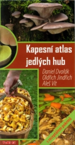 Книга Kapesní atlas jedlých hub Daniel Dvořák; Oldřich Jindřich; Aleš Vít