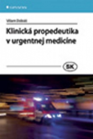 Kniha Klinická propedeutika v urgentnej medicíne Viliam Dobiáš
