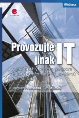 Kniha Provozujte IT jinak Jaroslav Procházka; Cyril Klimeš