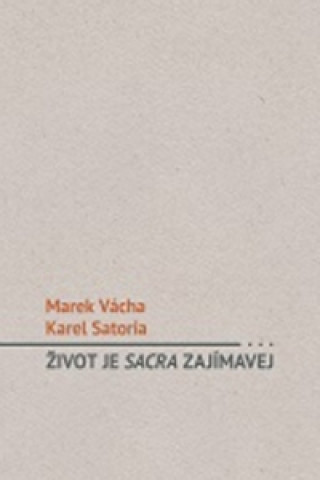 Könyv Život je sacra zajímavej Marek Vácha
