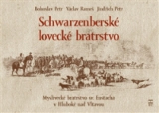 Könyv Schwarzenberské lovecké bratrstvo Petr Bohuslav