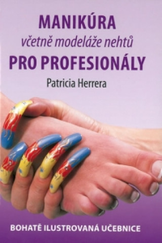 Kniha Manikúra včetně nehtové modeláže pro profesionály Patricia Herrera