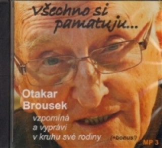 Аудио Všechno si pamatuju.. Otakar Brousek