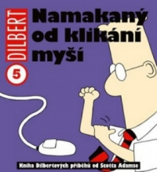 Книга Dilbert 5 Namakaný od klikání myší Scott Adams