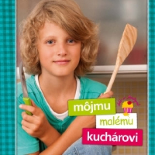 Könyv Môjmu malému kuchárovi Zlatica Kramárová