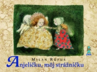 Kniha Anjeličku, môj strážničku Milan Rúfus