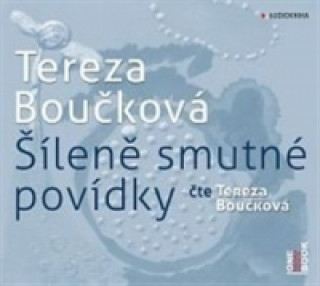 Аудио Šíleně smutné povídky Tereza Boučková