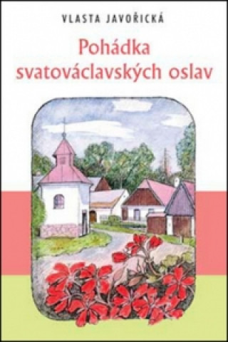 Kniha Pohádka svatováclavských oslav Vlasta Javořická