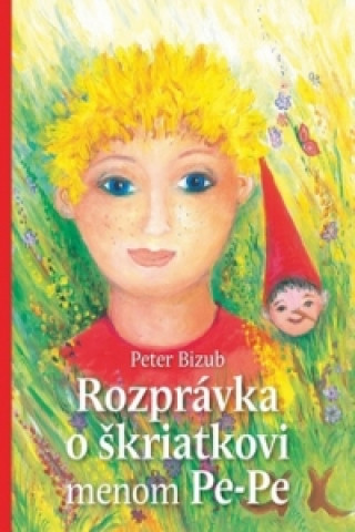 Kniha Rozprávka o škriatkovi menom Pe-Pe Peter Bizub; Silvia Fridrichová