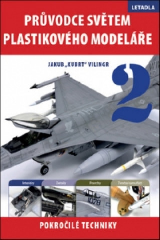 Kniha Průvodce světem plastikového modeláře 2 Jakub Vilingr