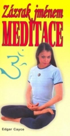 Książka Zázrak jménem meditace Edgar Cayce