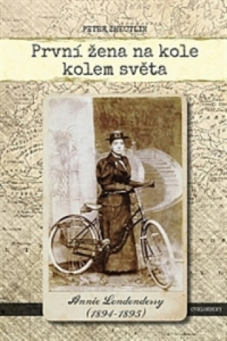 Kniha První žena na kole kolem světa Peter Zheutlin
