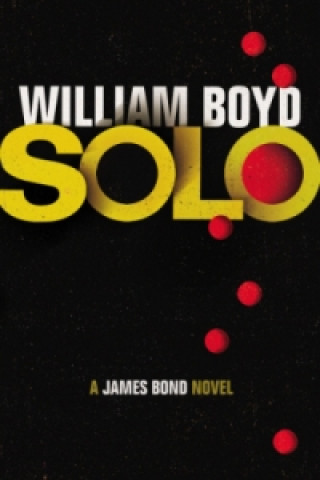 Kniha Solo a James Bond novel William Boyd