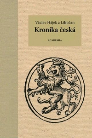 Könyv Kronika česká Václav Hájek z Libočan
