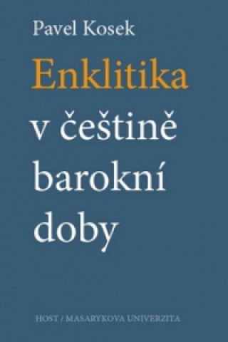 Könyv Enklitika v češtině barokní doby Pavel Kosek