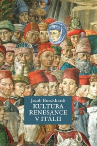 Book Kultura renesance v Itálii Jacob Burckhardt