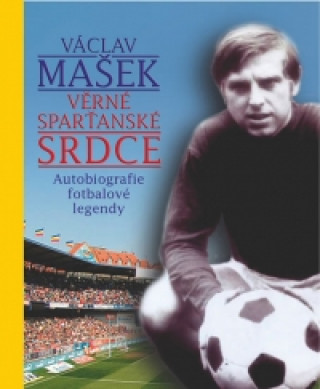 Book Václav Mašek Věrné sparťanské srdce Václav Mašek