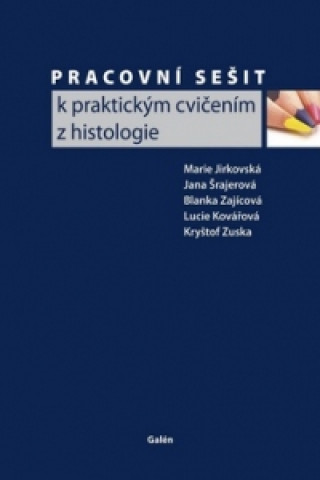 Kniha Pracovní sešit k praktickým cvičením z histologie Marie Jirkovská; Jana Šrajerová; Blanka Zajícová