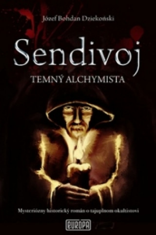Könyv Sendivoj Temný alchymista Józef B. Dziekoński