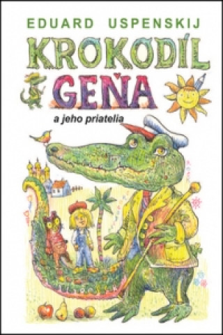 Könyv Krokodíl Geňa a jeho priatelia Eduard Uspenskij
