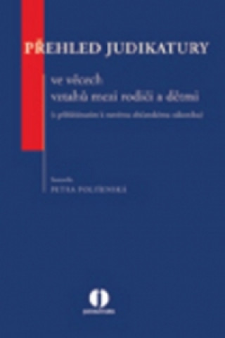 Kniha Přehled judikatury ve věcech vztahů mezi rodiči a dětmi Petra Polišenská