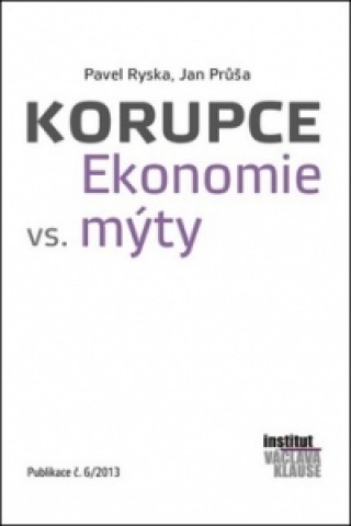 Книга Korupce Ekonomie vs. mýty Pavel Ryska; Jan Průša