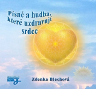 Audio Písně a hudba, které uzdravují srdce Zdenka Blechová