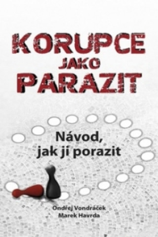 Könyv Korupce jako parazit Ondřej Vondráček; Marek Havrda; Denisa Adolfová