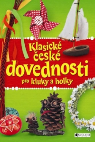 Carte Klasické české dovednosti pro kluky a holky 