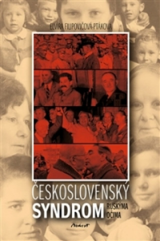 Книга Československý syndrom ruskýma očima Elvíra Filipovičová-Ptáková