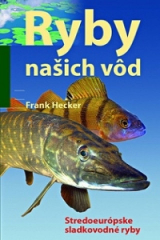 Kniha Ryby našich vôd Frank Hecker