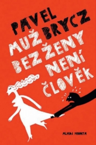 Kniha Muž bez ženy není člověk Pavel Brycz