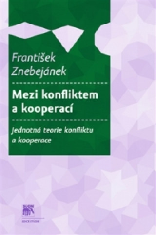 Book Mezi konfliktem a kooperací František Znebejánek