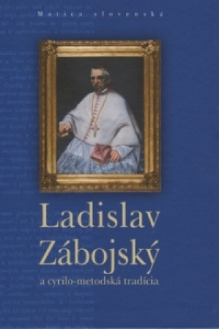 Książka Ladislav Zábojský a cyrilo-metodská tradícia Pavol Parenička