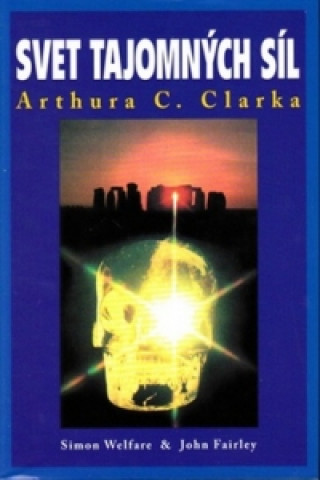 Book Svet tajomných síl Arthura C. Clarka Simon Welfare; John Fairley