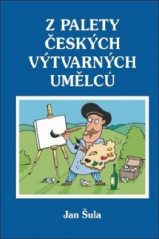 Kniha Z palety českých výtvarných umělců Jan Šula