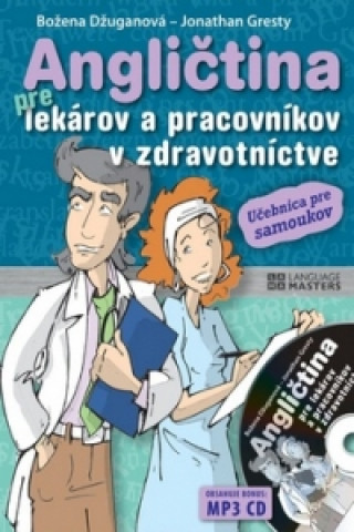 Book Angličtina pre lekárov a pracovníkov v zdravotníctve + CD Božena Džuganová; Jonathan Gresty