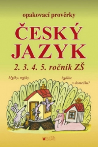 Kniha Opakovací prověrky český jazyk 2.3.4.5. ročník ZŠ Alice Seifertová
