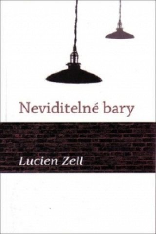 Könyv Neviditelné bary Lucien Zell
