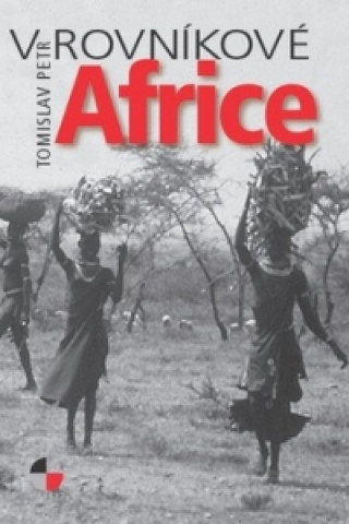 Kniha V rovníkové Africe Petr Tomislav