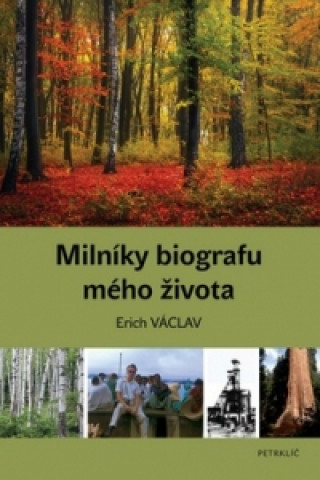 Kniha Milníky biografu mého života Erich Václav