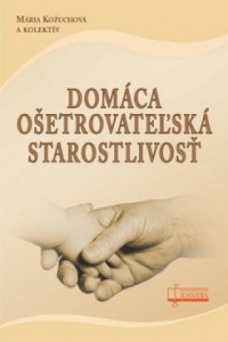 Kniha Domáca ošetrovateľská starostlivosť Mária Kožuchová