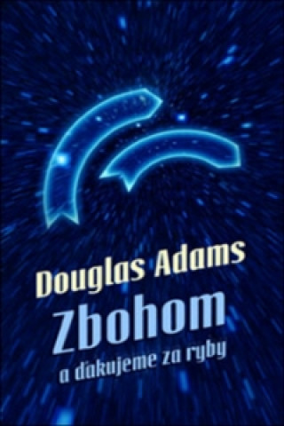 Book Zbohom a ďakujeme za ryby Douglas Adams